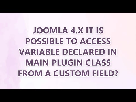 Joomla 4.x It is possible to access variable declared in main plugin class from a custom field?