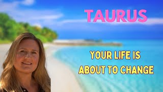 TAURUS ♉️ ~ YOUR LIFE IS ABOUT TO CHANGE! BIGGER, BETTER, & MORE BEAUTIFUL!