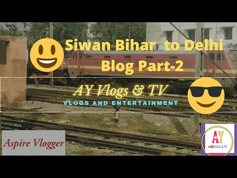 Siwan Bihar to Delhi Travel Vlog Part-2, My Second Train travel vlog. #Bihar, #Delhi, #Railway