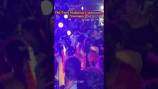 Old Town Moharram Celebrations Anantapur#youtubeshorts #india #festival #anantapur #weloveatp