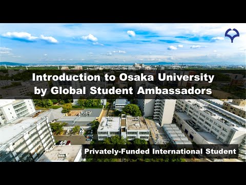 Privately-Funded Int'l Student | Global Student Ambassadors | Introduction to Osaka University