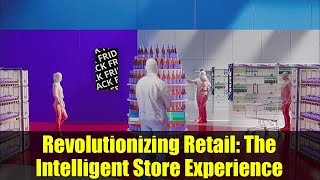 Revolutionizing Retail: The Intelligent Store Experience