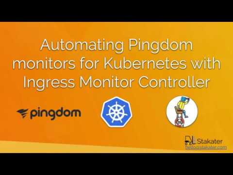 Automating Pingdom monitors for Kubernetes with Ingress Monitor Controller