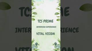 TCS Prime Interview Experience |  Vital Vision