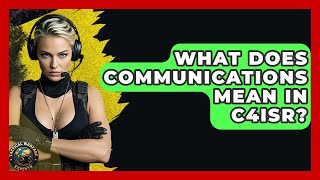 What Does Communications Mean In C4ISR? - Tactical Warfare Experts