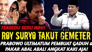 PRABOWO GERAM ULTIMATUM PARA PEMBUAT GADUH & PENELITI ABAL ABAL! RISMON CS & ROY SURYO TERSEDU SEDU!