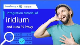 LunaProxy proxy setup tutorial! Set socks5 proxy in iridiumbrowser