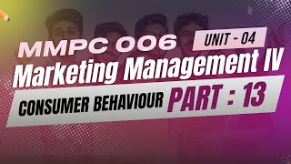 IGNOU MBA JOURNEY-MMPC:006:MARKETING MANAGEMENT |UNIT 4 : CONSUMER BEHAVIOUR lV | PART 13