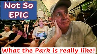 Not So EPIC  - What the park is really like!