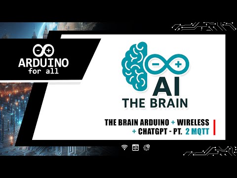The Brain Arduino+Wireless+ChatGPT - Pt. 2 MQTT COM #chatgpt  #iot  #arduino #mqtt