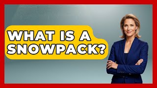 What Is A Snowpack? - Polar Regions Uncovered
