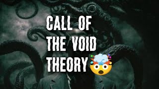 CALL OF THE VOID THEORY 🤯