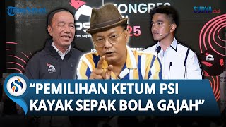 "KAYAK SEPAK BOLA GAJAH!" PDIP Tuding Pemilihan Ketum PSI Sudah Diatur Pemenangnya