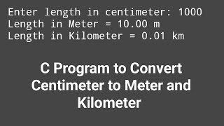 C Program to Convert Centimeter to Meter and Kilometer !! C Programming Interview Questions