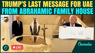 Trump in Abu Dhabi LIVE: Trump’s Last Message to Emirati People | Trump Abrahamic Family House LIVE