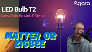 The Best Value RGB Smart Bulb offering both Matter and Zigbee ! The Aqara LED Bulb T2