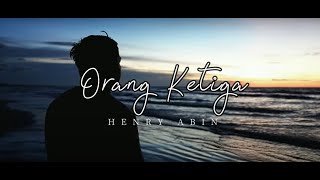 Orang Ketiga by Henry Abin (Official Music Video)