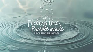 Song: “Feelings That Bubble Inside – A Song About Big Emotions”|Children's song