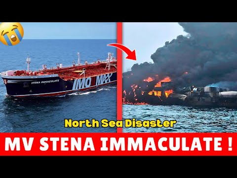 MV Stena Immaculate Collision | Oil Tanker Collides with Cargo Ship in North Sea