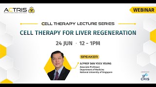 ACTRIS Cell Therapy Lecture Series: Cell Therapy for Liver Regeneration
