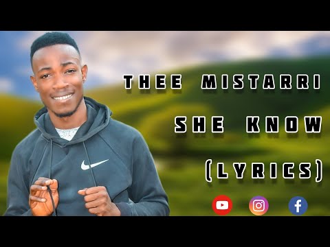 THEE MISTARRI - SHE KNOW LYRICS VIDEO