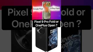 Pixel 9 Pro Fold or OnePlus Open ? #pixel9profold  #oneplusopen #shorts