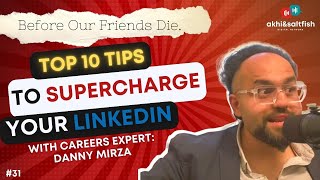 THE TOP 10 LINKEDIN TIPS YOU NEED FOR SUCCESS | Career Guru Danny Mirza | Before Our Friends Die #31