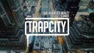 Slander - Love Again (ft. Wavz)