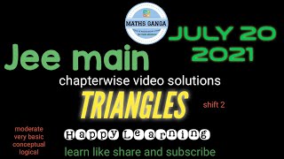 #mathsganga #jeemain2021 #jeejuly2021 Solutions for jee main July 2021 mathematics from TRIANGLES