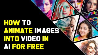 How To Animate Images Into Video In AI For Free