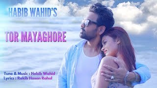 Habib Wahid - Tor Mayaghore - New Song 2019 - Official Music Video