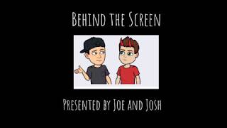 Behind the Screen episode #2 with Josh Ft. guest Joe
