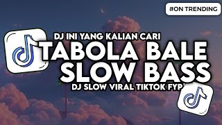 DJ TABOLA BALE SLOW FULL BASS VIRAL TIKTOK BY SILET OPEN UP