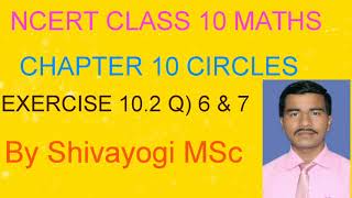 ncert class 1O maths chapter 10 circles exercise 10.2 question 6 and 7.