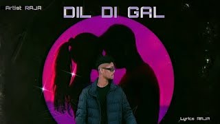 DIL DI GAL - RAJA - NEW PANJABI SONG ( OFFICIAL AUDIO )