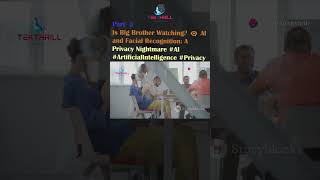 Is Big Brother Watching? 👁️‍🗨️ AI and Facial Recognition: A Privacy Nightmare #AI #Privacy Part 3