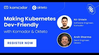 Making Kubernetes Dev-Friendly with Okteto and Komodor