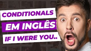 INGLÊS ONLINE: SAIBA COMO MELHORAR SEU INGLÊS UTILIZANDO CONDITIONALS!