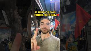 20 THINGS TO DO IN HANOI VIETNAM 🇻🇳 | GMO ON THE GO