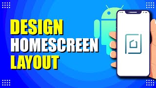 How To Design Android Home Screen Layout (Step-by-Step Guide)