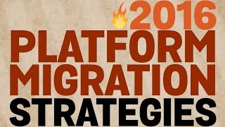 IGNITE - 2016 Platform Migration Strategies