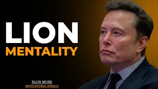 Lion Mentality | Elon Musk Motivation