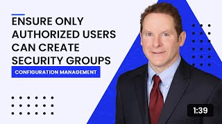 Ensure Only Authorized Users Can Create Security Groups
