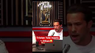TRISTAN TATE ROASTS ETHAN😂 #andrewtate #tatespeech #tristantate #warroom #tateconfidential #shorts