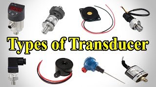 Transducer - Types of Transducer - Transducer Types