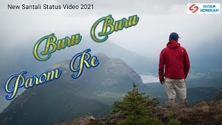 Buru Buru Parom Re Gelbar Buru Parom Re| New Santali Status Video 2021