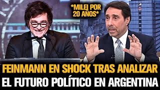 FEINMANN QUEDÓ EN SHOCK TRAS ANALIZAR EL FUTURO POLÍTICO EN ARGENTINA