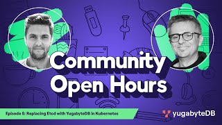 Community Open Hours: Episode 5: Replacing Etcd with YugabyteDB in Kubernetes