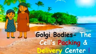 Human Cell- Structure and functions of Golgi Bodies...# Class6
