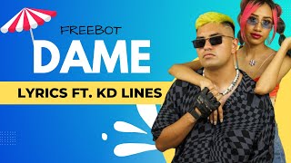 Dame - Freebot ft. Kd Lines (Lyrics)